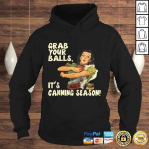 Hoodie Grab Your Balls Its Canning Season Shirt