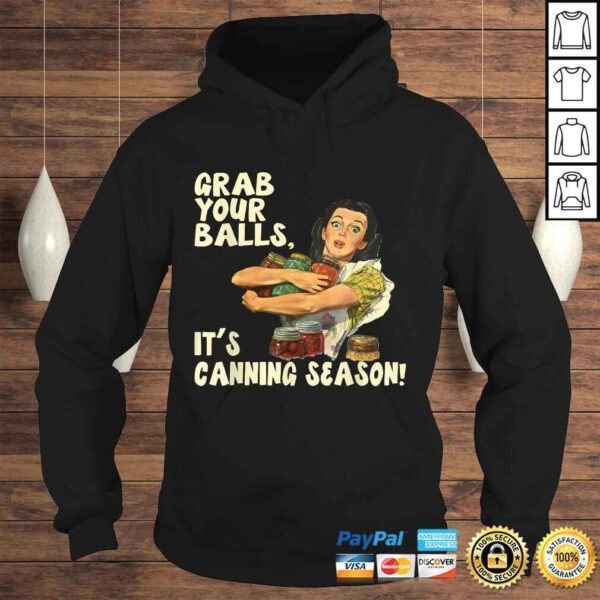 Grab Your Balls It's Canning Season Shirt - Image 4