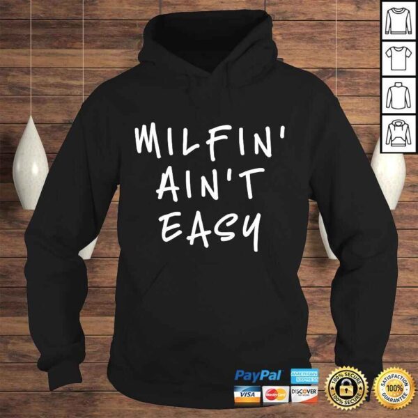 Great Gift for her! Ideal Moms Funny Milfin' Ain't Easy Tee T-Shirt - Image 4