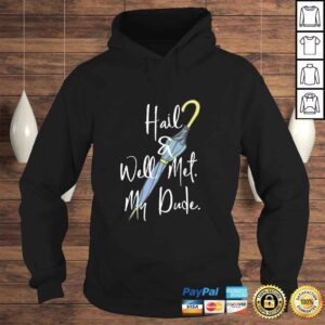 Hoodie Hail and Well Met My Dude Umbrella Tee TShirt