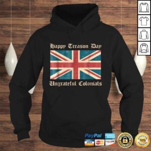 Hoodie Happy Treason Day Ungrateful Colonials Funny British Gift Top