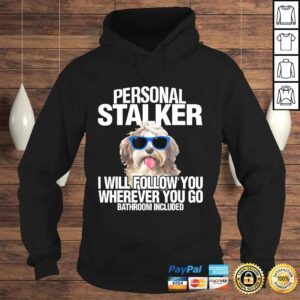 Hoodie Havanese Dog Shirt Personal Stalker Will Follow You Fun Tshirt