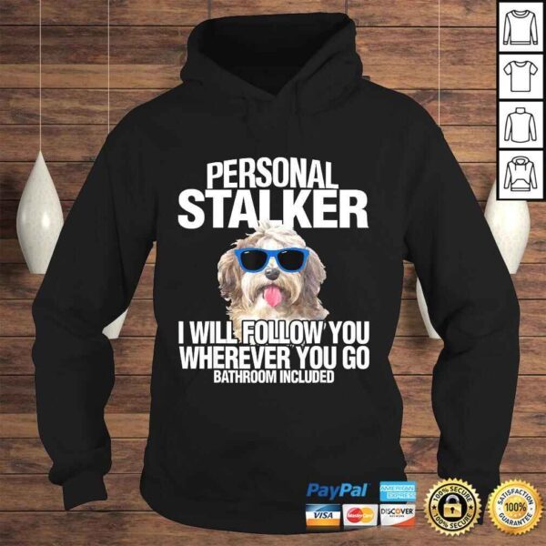 Havanese Dog Shirt Personal Stalker Will Follow You Fun T-shirt - Image 4