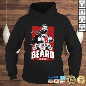 Hoodie Have no fear the beard is here know things Tshirt