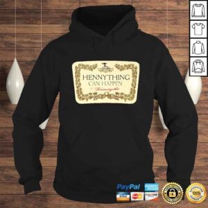 Hoodie Hennything Can Happen TShirt