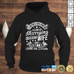 Hoodie Here I Am Living The Dream Husband Christmas Gift From Wife Tshirt