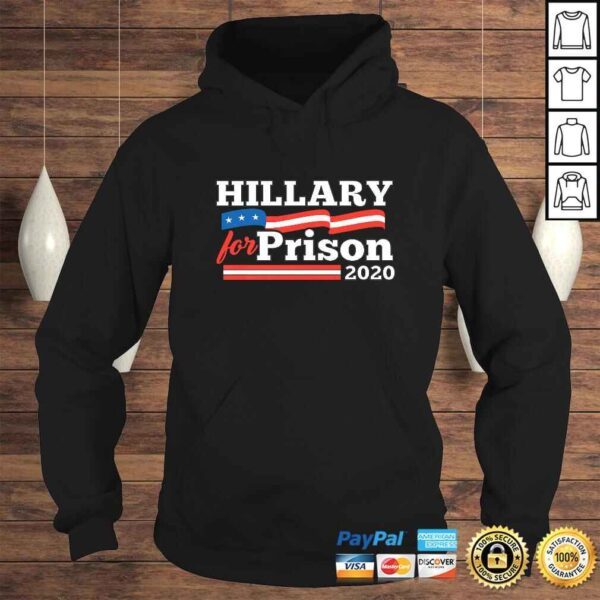 Hillary Clinton For Prison 2020 Funny Political TShirt - Image 4