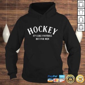 Hoodie Hockey Shirt Its like football but for men