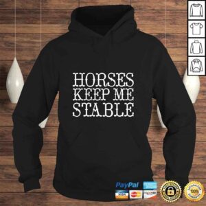 Hoodie Horses Keep Me Stable Farm Lover Equestrian Equine Barn Tee