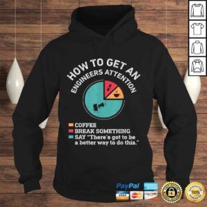 Hoodie How To Get An Engineers Attention Funny Engineer Engineering TShirt