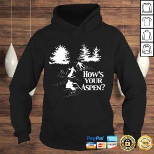 Hoodie Hows Your Aspen Shirt funny saying sarcastic ski skiing