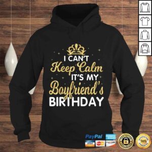 Hoodie I Cant Keep Calm Its My Boyfriend Birthday Vintage TShirt