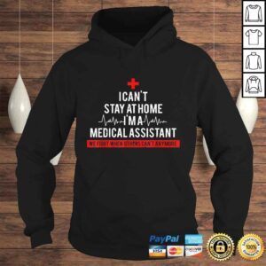 Hoodie I Cant Stay At Home Im A Medical Assistant Costume Shirt