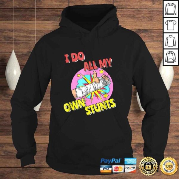 I Do All My Own Stunts Shirt Injury Kids Broken Arm Tee - Image 4