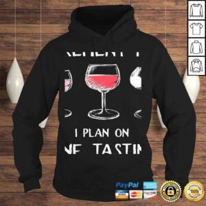 Hoodie I Do Have A Retirement Plan I Plan On Wine Tasting TShirt