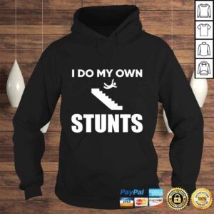 Hoodie I Do My Own Stunts Funny Injury Recovery Get Well TShirt