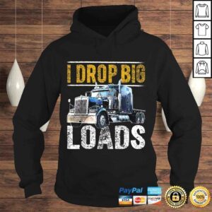 Hoodie I Drop Big Loads Big Rig SemiTrailer Truck Driver Gift Men VNeck TShirt