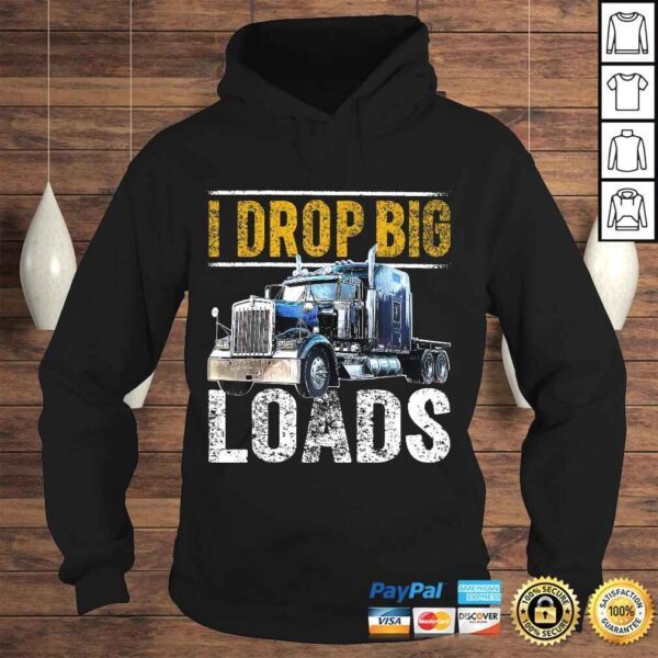 I Drop Big Loads Big Rig SemiTrailer Truck Driver Gift Men V-Neck T-Shirt - Image 4