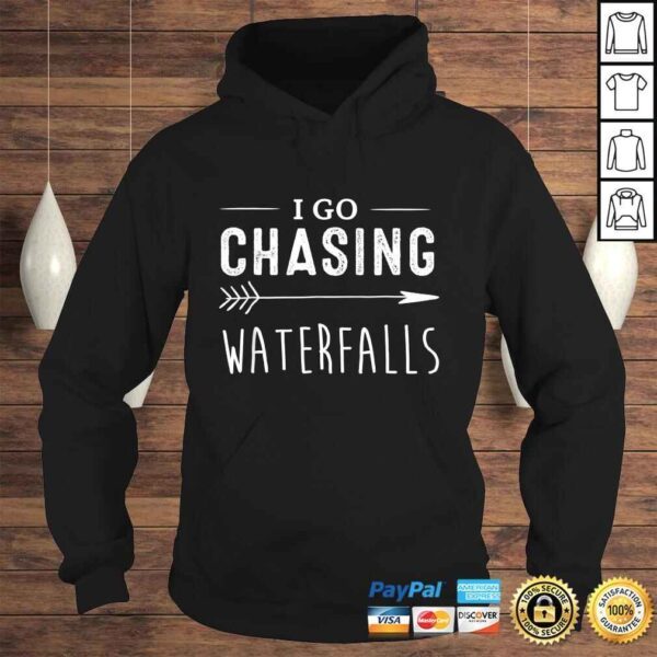 I Go Chasing Waterfalls Shirts Funny Gifts For Men Women - Image 4