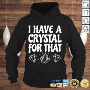 Hoodie I Have A Crystal For That Lightworker Energy Healer Healing Shirt