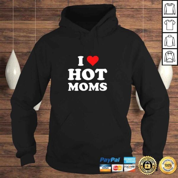 I Love Hot Moms Funny Pullover Hoodie - Image 4