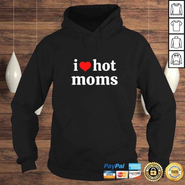 I Love Hot Moms Virginity Duncan Rocks Danny Gift TShirt - Image 4