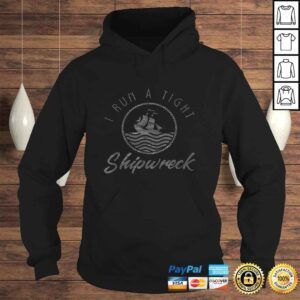 Hoodie I Run A Tight Shipwreck Funny Vintage Mom Dad Quote TShirt