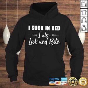 Hoodie I Suck In Bed I Also Lick And Bite Gift TShirt