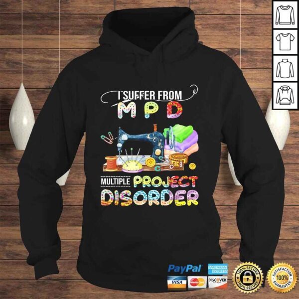 I Suffer From Mpd Multiple Project Disorder Gift TShirt - Image 4