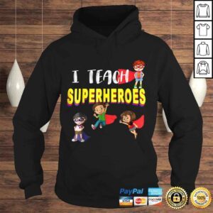 Hoodie I Teach Superheroes Shirt Kindergarten Teacher Tee TShirt