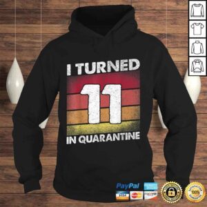 Hoodie I Turned 11 In Quarantine 2020 11 years old 11th Birthday Tee TShirt