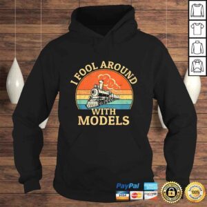 Hoodie I fool around with models funny model trains collector Shirt