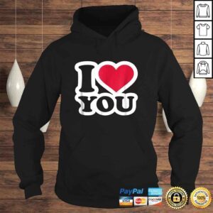 Hoodie I love you Shirt 1