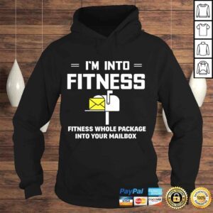 Hoodie IM Into Fitness Funny Mail Carrier Postman TShirt