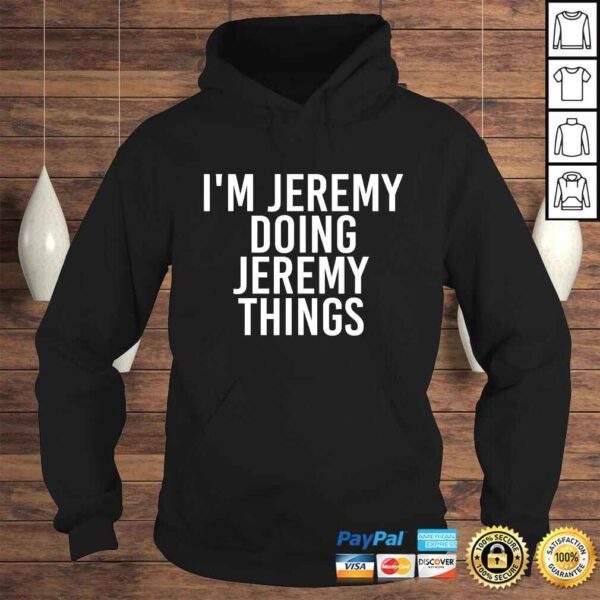 I'M JEREMY DOING JEREMY THINGS Shirt Funny Gift Idea - Image 4