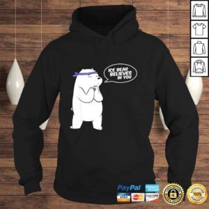 Hoodie Ice Bear Believes In You Polar Bear Shirt