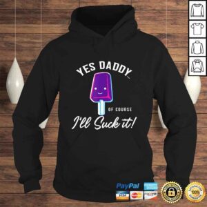 Hoodie Ill Suck It Yes Daddy Shirt Submissive Tee BDSM Gift Top