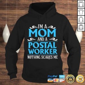 Hoodie Im A Mom And A Postal Worker Nothing Scares Me Shirt Gift