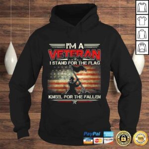 Hoodie Im A Veteran Stand For The Flag Kneel For The Fallen Shirt