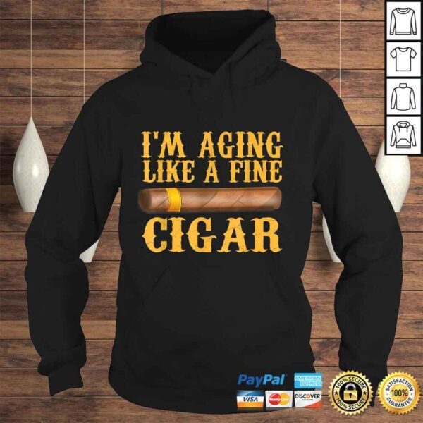 Im Aging Like A Fine Cigar Funny Fathers Day Dad Gift Idea Shirt - Image 4