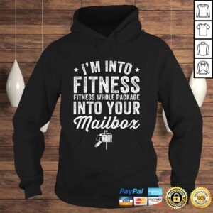 Hoodie Im Into Fitness Whole Package Into Mailbox Shirt Postman