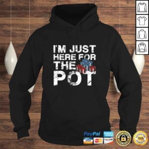 Hoodie Im Just Here For The Pot Poker Lovers Funny TShirt