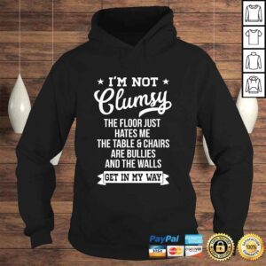 Hoodie Im Not Clumsy Shirt Funny Sarcastic Quote Saying Shirt