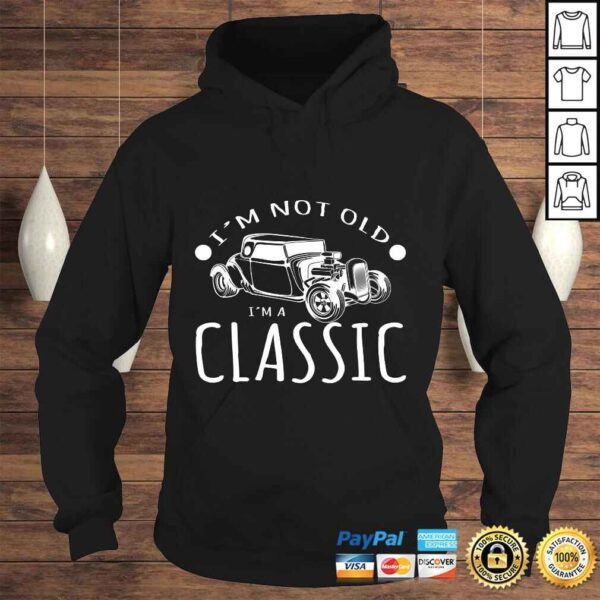 I'm Not Old I'm A Classic Car Collector Design TShirt - Image 4