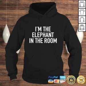 Hoodie Im The Elephant In The Room Shirt