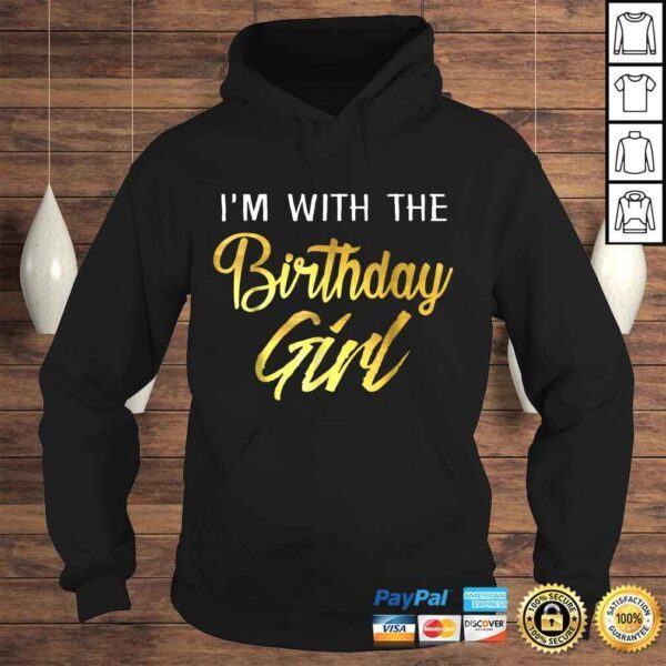 I'm With The Birthday Girl Shirt Birthday Squad Party Gift - Image 4