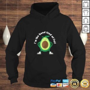 Hoodie Im the Good Kind of Fat Avocado Shirt