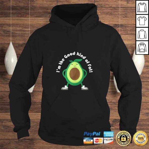 Im the Good Kind of Fat! Avocado Shirt - Image 4