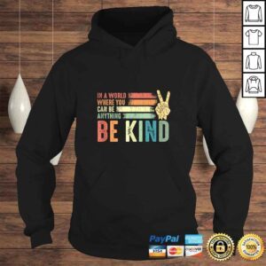 Hoodie In A World Where You Can Be Anything Be Kind Peace Hippie Tshirt