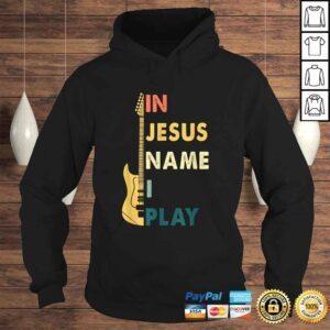 Hoodie In Jesus Name I Play Guitar Shirt For Guitar Lover Tee 2